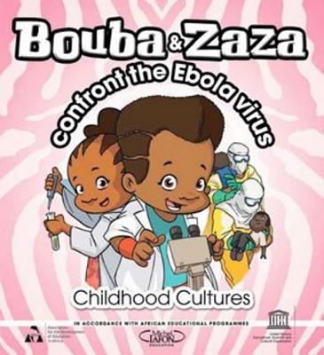 Bouba & Zaza: Confront the Ebola Virus: Chilhood Culture Series (Childhood Culture) By Unesco (Editor) Cover Image