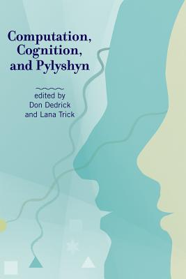 Computation, Cognition, and Pylyshyn By Don Dedrick (Editor), Lana Trick (Editor), Jerry A. Fodor (Contribution by) Cover Image