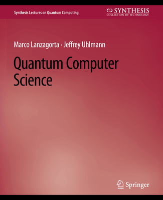 Quantum Computer Science (Synthesis Lectures on Quantum Computing