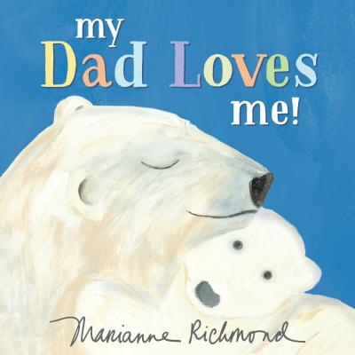 My Dad Loves Me (Marianne Richmond) Cover Image