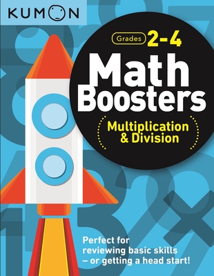 Math Boosters: Multiplication & Division Grades 2-4 By Kumon Publishing North America Kumon (Various Artists (VMI)) Cover Image