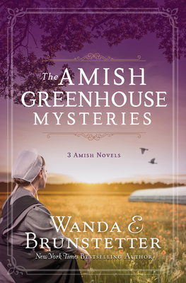 The Amish Greenhouse Mysteries: 3 Amish Novels (Amish Greenhouse Mystery) By Wanda E. Brunstetter Cover Image