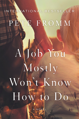 Cover for A Job You Mostly Won't Know How to Do: A Novel