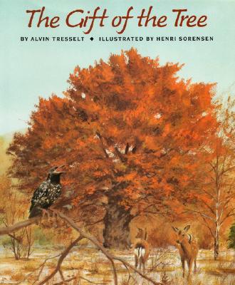 The Gift of the Tree By Alvin Tresselt, Henri Sorensen (Illustrator) Cover Image