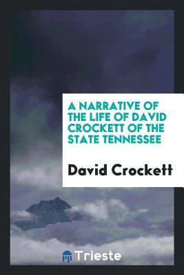 A Narrative of the Life of David Crockett of the State Tennessee Cover Image