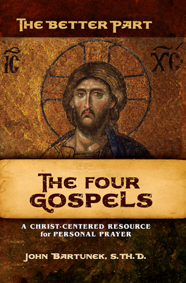 The Better Part - The Four Gospels: A Christ-Centered Resource for Personal Prayer Cover Image