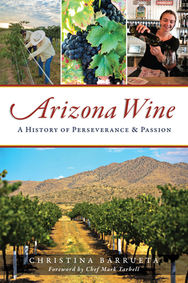 Arizona Wine: A History of Perseverance and Passion (American Palate)