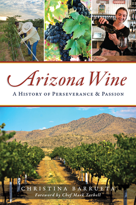 Arizona Wine: A History of Perseverance and Passion (American Palate) Cover Image