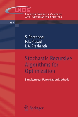 Stochastic Recursive Algorithms for Optimization: Simultaneous Perturbation Methods (Lecture Notes in Control and Information Sciences #434)