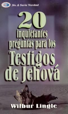 20 Inquietantes Preguntas Para Los Testigos de Jehová = 20 Important Questions for Jehova's Witnesses By Wibur Lingle Cover Image