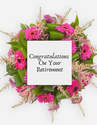 Congratulations on your Retirement: Message Book, Keepsake Memory Book, Wishes For Family and Friends to Write In, Guestbook For Retirement With Gift Cover Image