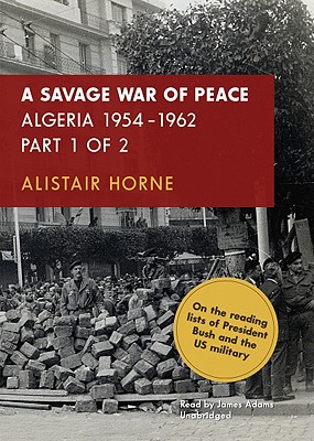 A Savage War of Peace, Part 1: Algeria 1954-1962 (Audio Cassette ...