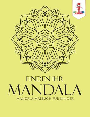Finden Ihr Mandala: Mandala Malbuch für Kinder