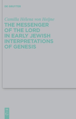 The Messenger of the Lord in Early Jewish Interpretations of Genesis (Beihefte Zur Zeitschrift F #412)