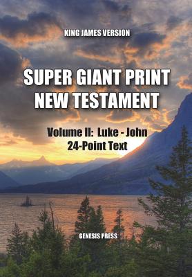 Super Giant Print New Testament, Volume II, Luke-John, 24-Point Text, KJV: One-Column Format Cover Image
