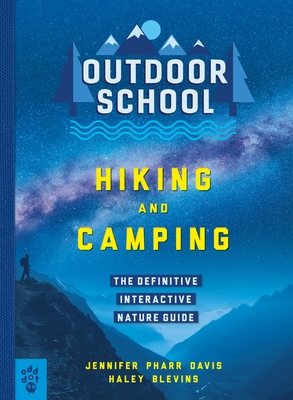 Outdoor School: Hiking and Camping: The Definitive Interactive Nature Guide By Jennifer Pharr Davis, Haley Blevins, Aliki Karkoulia (Illustrator) Cover Image