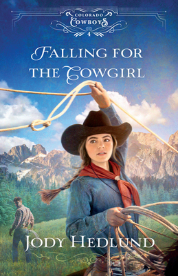 Falling for the Cowgirl By Jody Hedlund Cover Image