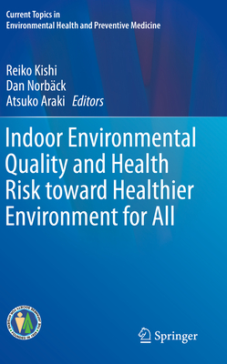 Indoor Environmental Quality and Health Risk Toward Healthier Environment for All (Current Topics in Environmental Health and Preventive Medici) Cover Image