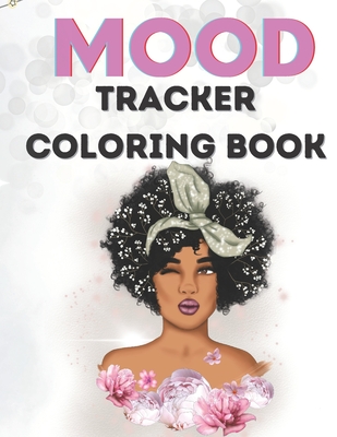 Mood Tracker Coloring Book: Mental Health Journal For Teens40pages8.5x11Perfect Gift For Teens, Girls, Black WomenGreat Present for Birthday Easte Cover Image