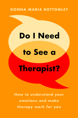 Do I Need to See a Therapist?: How to Understand Your Emotions and Make Therapy Work for You cover
