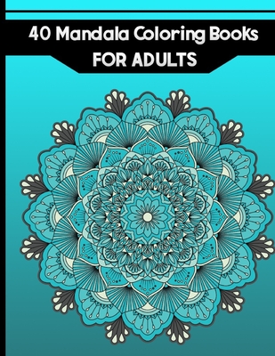 100 mandalas coloring books for adults: Coloring Book For Adults Stress  Relieving Designs Animals, Mandalas, Flowers, Paisley Patterns And So Much  Mor (Paperback)
