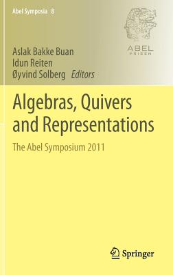 Algebras, Quivers and Representations: The Abel Symposium 2011 (Abel Symposia #8) By Aslak Bakke Buan (Editor), Idun Reiten (Editor), Øyvind Solberg (Editor) Cover Image