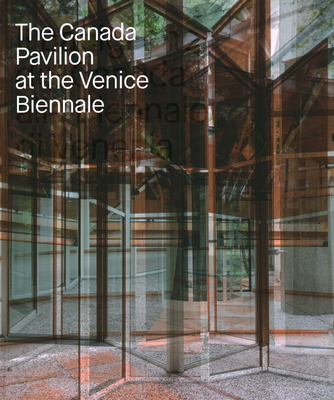 The Canada Pavilion at the Venice Biennale Cover Image