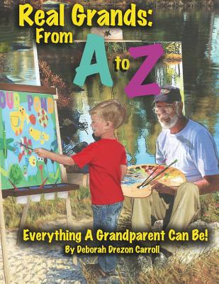Real Grandparents From A to Z: Everything A Grandparent Can Be! Cover Image
