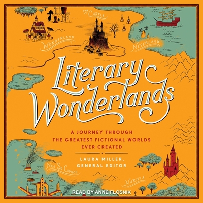 Literary Wonderlands Lib/E: A Journey Through the Greatest Fictional Worlds Ever Created Cover Image
