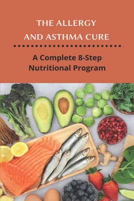 The Allergy And Asthma Cure: A Complete 8-Step Nutritional Program: Asthma Pump Cover Image