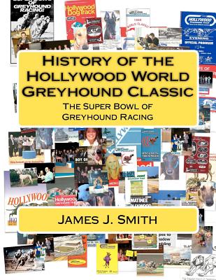 History of the Hollywood World Greyhound Classic: The Super Bowl of Greyhound Racing Cover Image