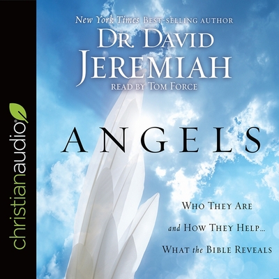 Angels Lib/E: Who They Are and How They Help--What the Bible Reveals Cover Image