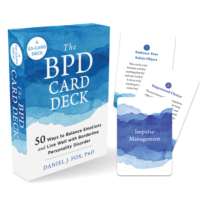 The Bpd Card Deck: 50 Ways to Balance Emotions and Live Well with Borderline Personality Disorder By Daniel J. Fox Cover Image