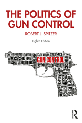 The Politics of Gun Control By Robert J. Spitzer Cover Image