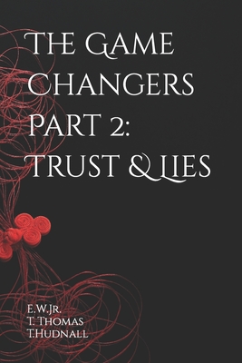 The Game Changers Part 2: Trust & Lies