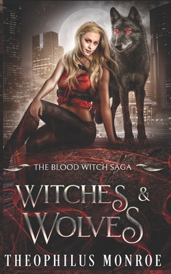Witches and Wolves (The Blood Witch Saga #2)
