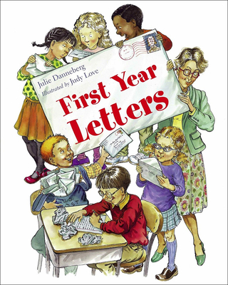 First Year Letters By Julie Danneberg, Judy Love (Illustrator) Cover Image