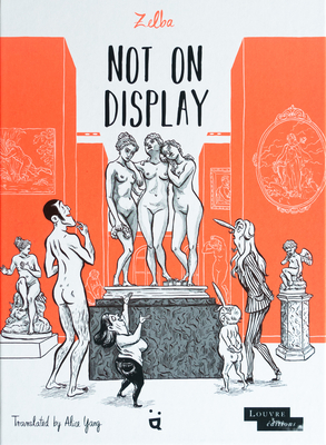 Not on Display: A Graphic Novel about Female Nudes in the Louvre By Zelba, Alice Yang (Translator) Cover Image