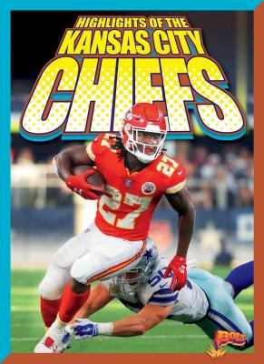 Highlights of the Kansas City Chiefs (Team Stats?Football Edition) By Marysa Storm Cover Image