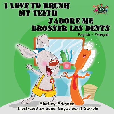 I Love to Brush My Teeth J'adore me brosser les dents: English French Bilingual Edition (English French Bilingual Collection)