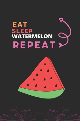 Eat Sleep Watermelon Repeat: Best Gift for Watermelon Lovers, 6 x 9 in, 110 pages book for Girl, boys, kids, school, students By Doridro Press House Cover Image