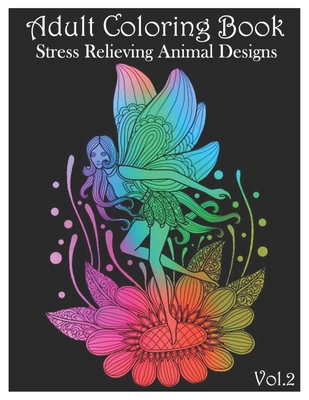 Adult Coloring Book: 100 Coloring Pages Stress Relieving Animal Designs (Volume 2) By Amanda Curl Cover Image