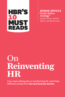 Hbr's 10 Must Reads on Reinventing HR (with Bonus Article People Before Strategy by RAM Charan, Dominic Barton, and Dennis Carey) By Harvard Business Review, Marcus Buckingham, Reid Hoffman Cover Image