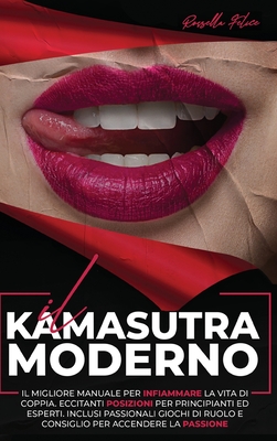 Il Kamasutra Moderno: Il migliore manuale per infiammare la vita di coppia. Eccitanti posizioni per principianti ed esperti. Inclusi passion Cover Image