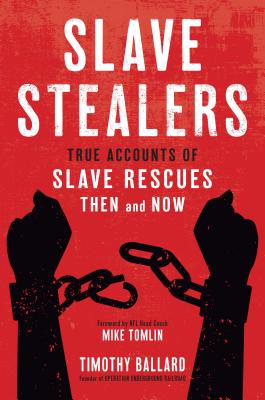 Slave Stealers: True Accounts of Slave Rescues: Then and Now Cover Image