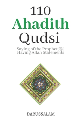 110 Ahadith Qudsi (Sacred Hadith): Saying of the Prophet ﷺ Having Allahs ﷻ Statment 110 Ahadith Qudsi (Sacred Hadith): Saying of the Prophet ﷺ Having Allahs ﷻ Statment cover