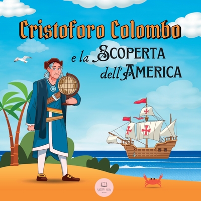 Cristoforo Colombo e la Scoperta dell'America: Scopri tutto sull'arrivo di Colombo nel Nuovo Mondo Cover Image