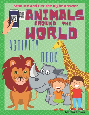 Animals around the World: Activity book for children's 6-8 years old. Scan  QR Code and Get the Right Answer. Fun facts about animals, amazing pu  (Paperback) | Prologue Bookshop