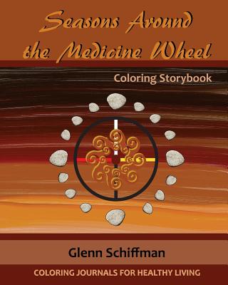 Seasons Around the Medicine Wheel By Deborah Louise Brown (Illustrator), Glenn Schiffman Cover Image