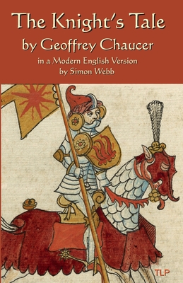 The Knight's Tale: In a Modern English Version by Simon Webb Cover Image